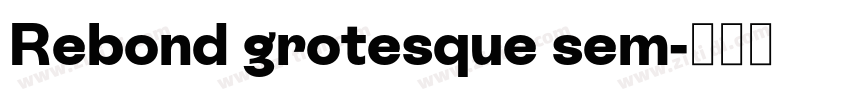 Rebond grotesque sem字体转换 Rebond grotesque sem字体转换